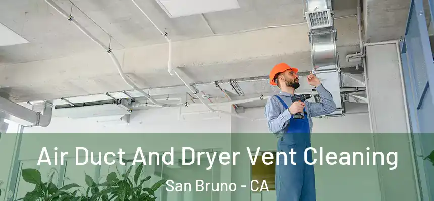  Air Duct And Dryer Vent Cleaning San Bruno - CA