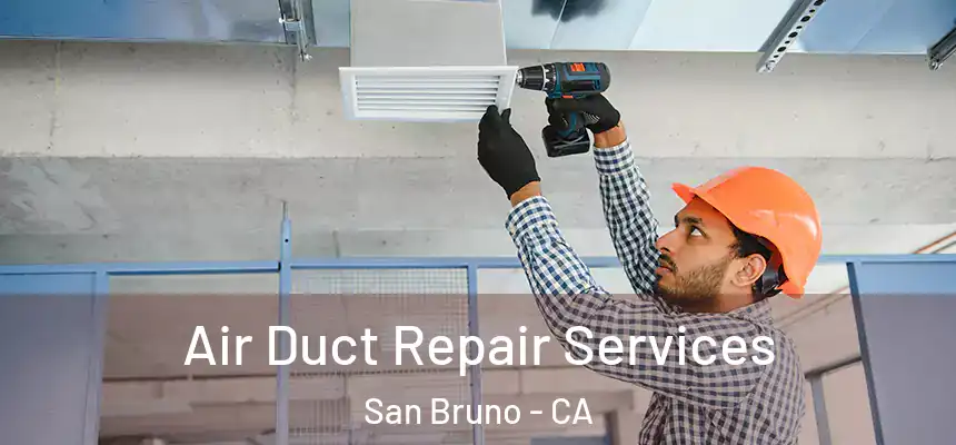  Air Duct Repair Services San Bruno - CA