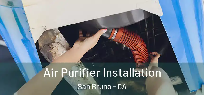  Air Purifier Installation San Bruno - CA