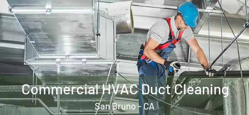  Commercial HVAC Duct Cleaning San Bruno - CA
