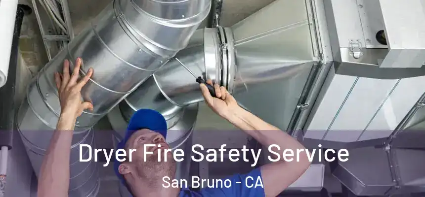  Dryer Fire Safety Service San Bruno - CA