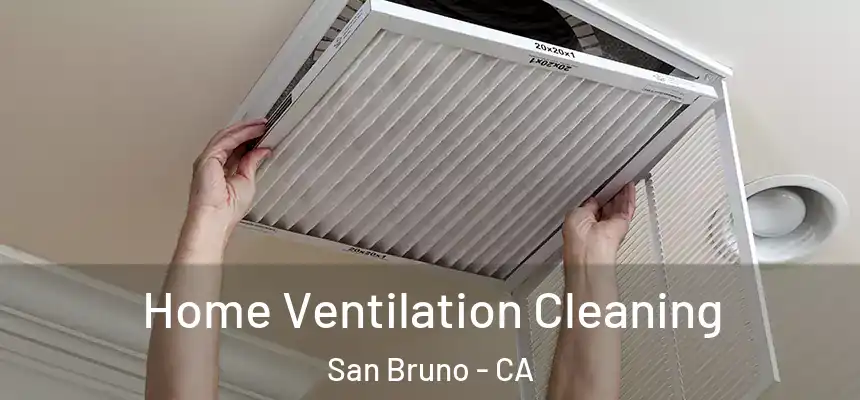  Home Ventilation Cleaning San Bruno - CA