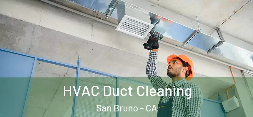  HVAC Duct Cleaning San Bruno - CA