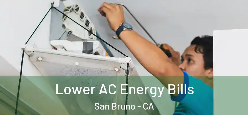  Lower AC Energy Bills San Bruno - CA