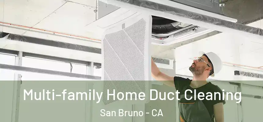  Multi-family Home Duct Cleaning San Bruno - CA